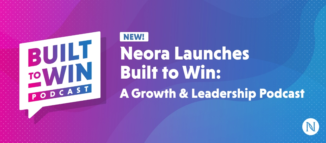 Neora Launches Built to Win: A Growth & Leadership Podcast